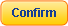 Confirm