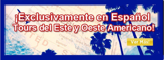 Exclusivamente en Espa&ntilde;ol- &iexcl;Tours del Este y Oeste Americano!