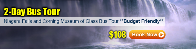2-Day Bus Tour Niagara Falls and Corning Museum of Glass Bus Tour **Budget Friendly** 2-Day Bus Tour Niagara Falls and Corning Museum of Glass Bus Tour **Budget Friendly**