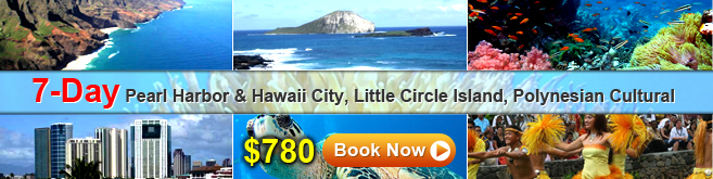 7-day Pearl Harbor & Hawaii City, Little Circle Island, Polynesian Cultural